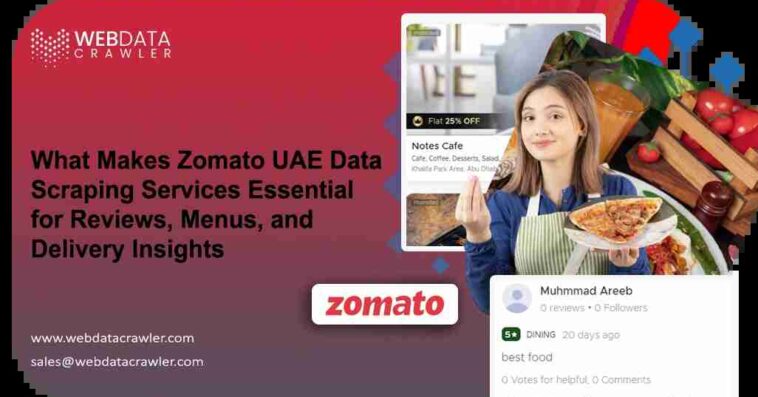 What Makes Zomato UAE Data Scraping Services Essential for Reviews Menus and Delivery Insights