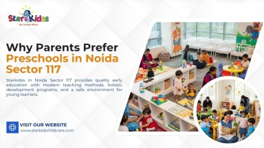 Why Parents Prefer Preschools in Noida Sector 117
