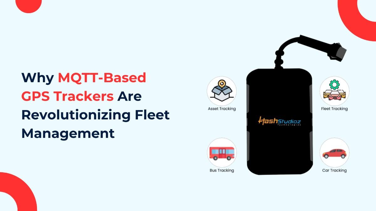 MQTT GPS Trackers Revolutionizing Fleet Management