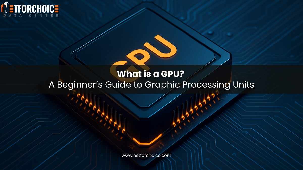 GPU Explained: A Beginner’s Guide