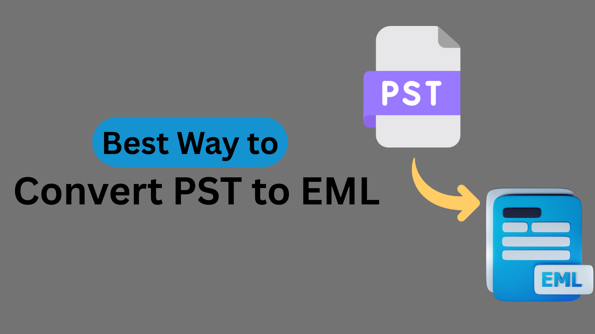Best Way to Convert PST to EML – Complete Guide