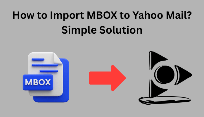 How to Import MBOX to Yahoo Mail? Simple Solution