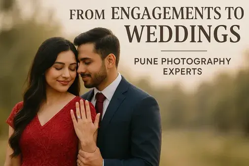 From Engagements to Weddings – Pune Photography Experts