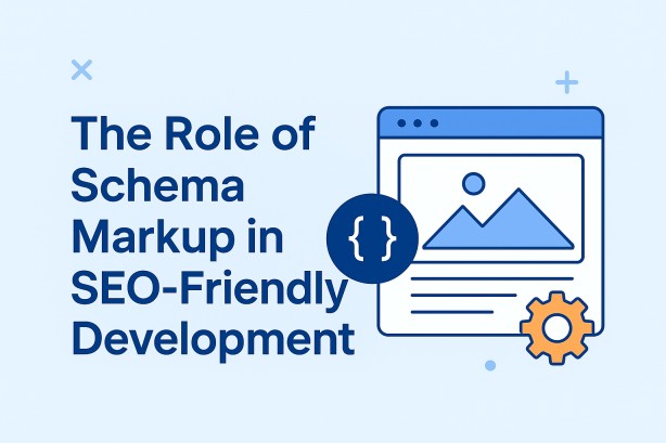 The Role of Schema Markup in SEO-Friendly Development