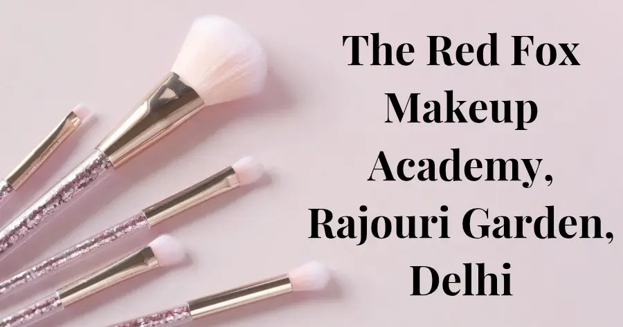 The Red Fox Makeup Academy, Rajouri Garden, Delhi
