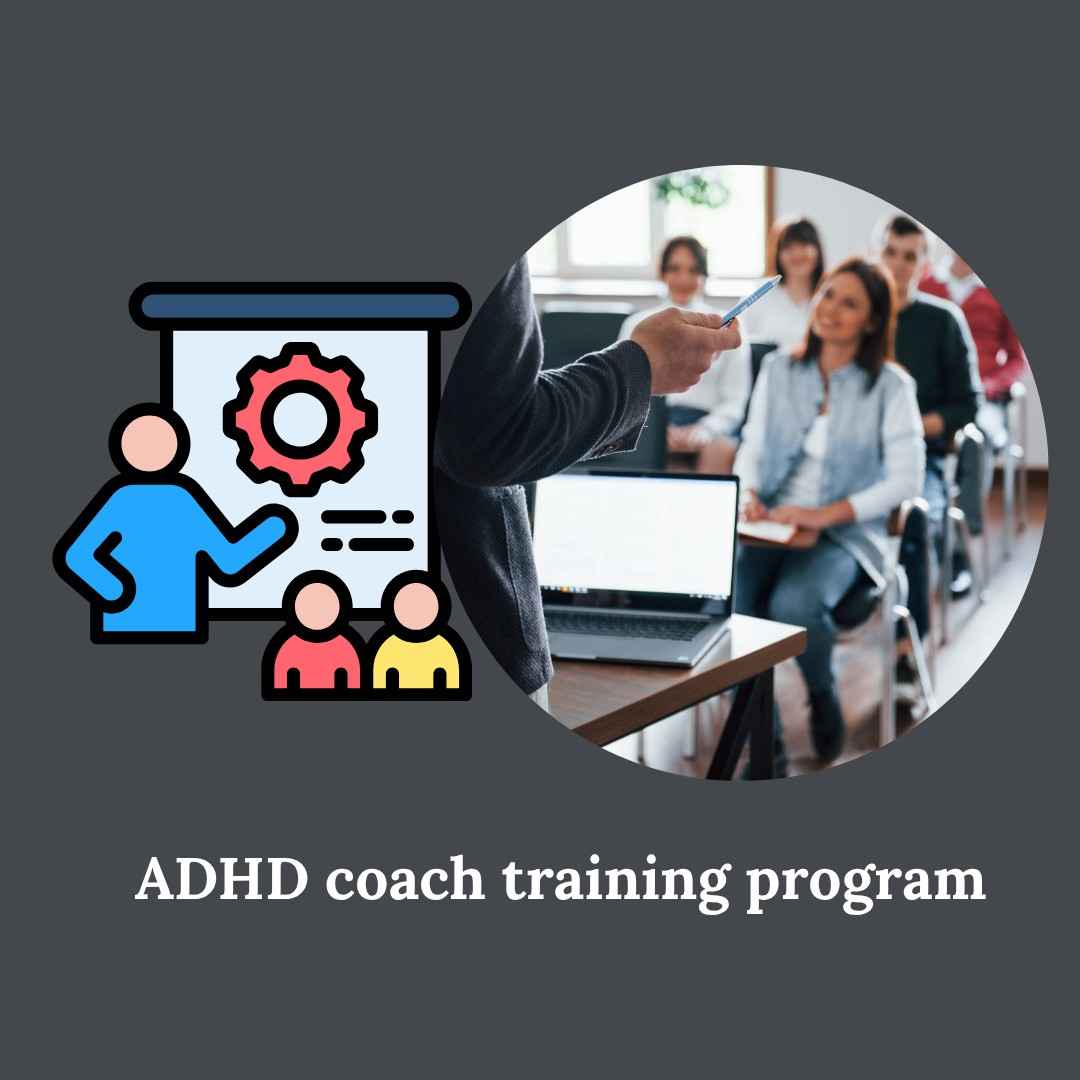 ADHD Coach Training Program: A Path to Empowering Lives