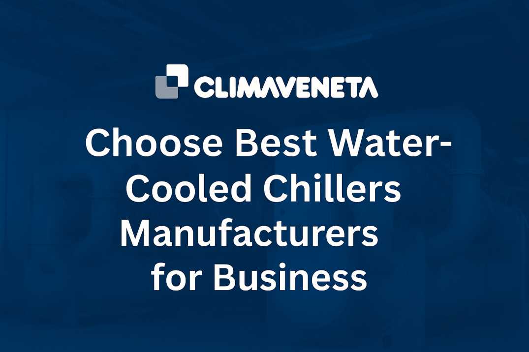 Choose Best Water-Cooled Chillers Manufacturers for