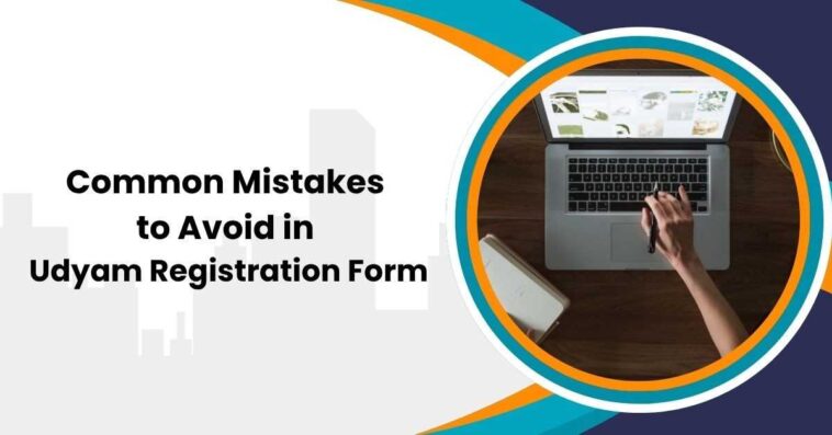 CommonMistakestoAvoidinUdyamRegistrationForm