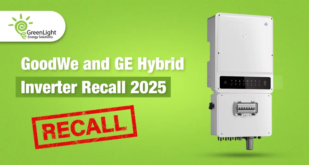 GoodWe & GE Hybrid Inverter Recall 2025: Firmware Fix