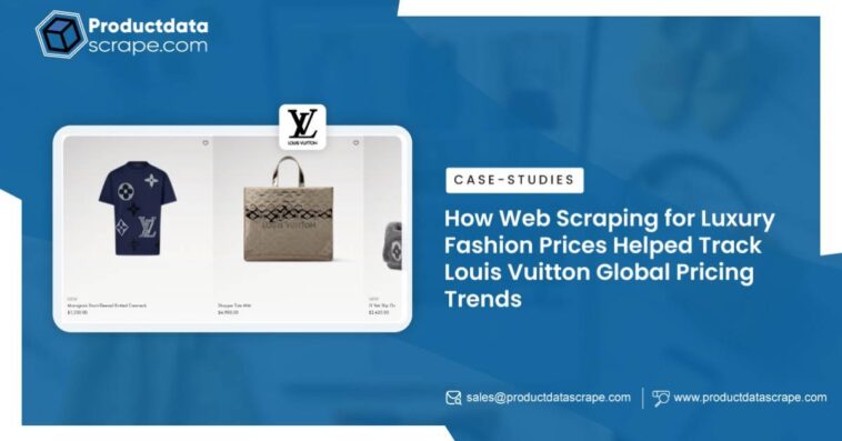 How Web Scraping for Luxury Fashion Prices Helped Track Louis Vuitton Global Pricing Trends1