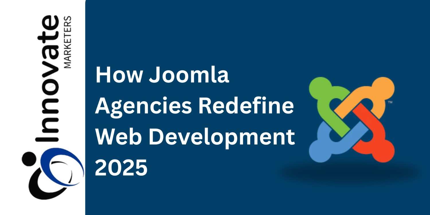 How Joomla Agencies Redefine Web Development 2025