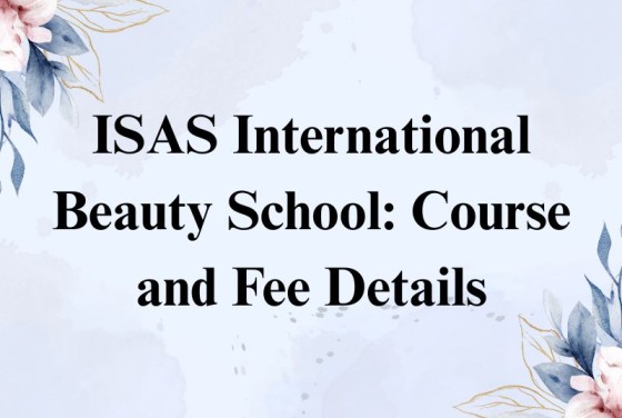 ISAS International Beauty School: Course and Fee Details