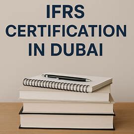 The Power of IFRS Certification in Dubai