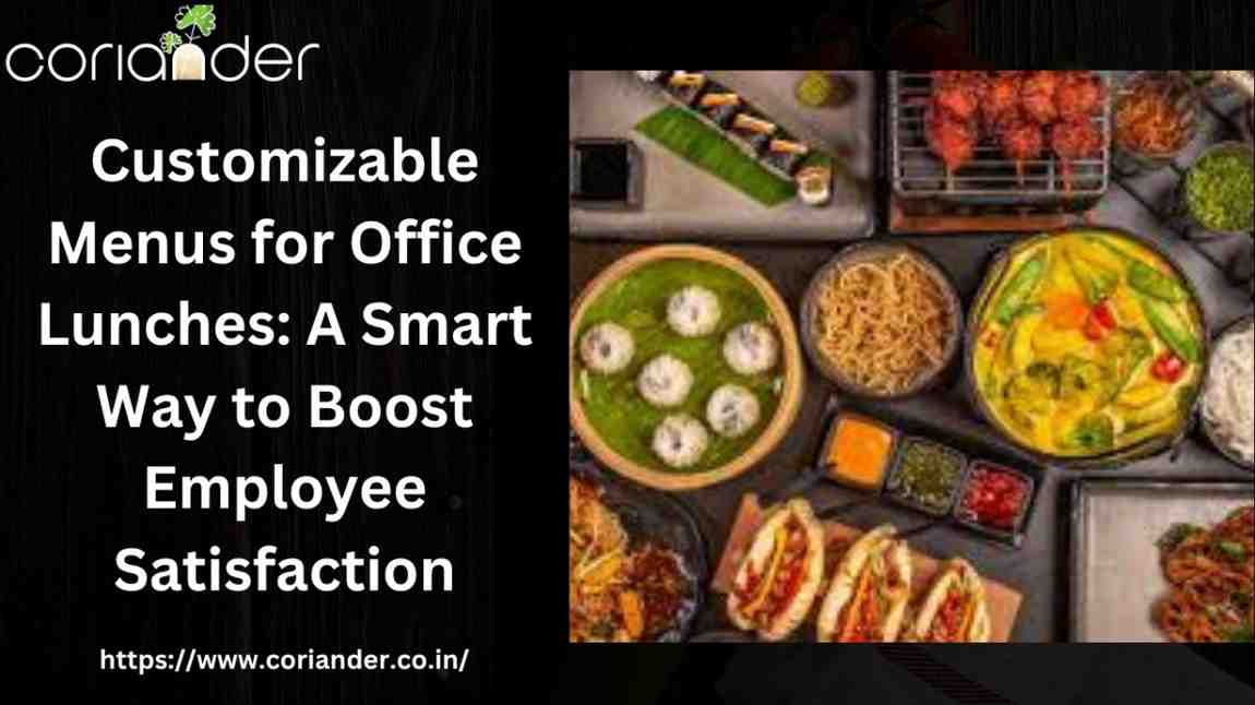 Customizable Menus for Office Lunches: A Smart Way to Boost Employee Satisfaction 1 Office menus