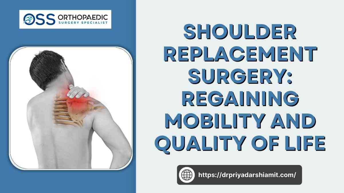 Shoulder Replacement Surgery: Regaining Mobility and Quality of Life 1 Shoulder replacement