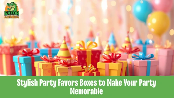 Stylish Party Favors Boxes to Make Your Party Memorable