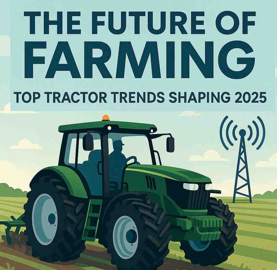 The Future of Farming Top Tractor Trends Shaping