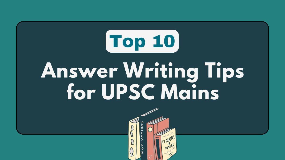 Top 10 Answer Writing Tips for UPSC Mains