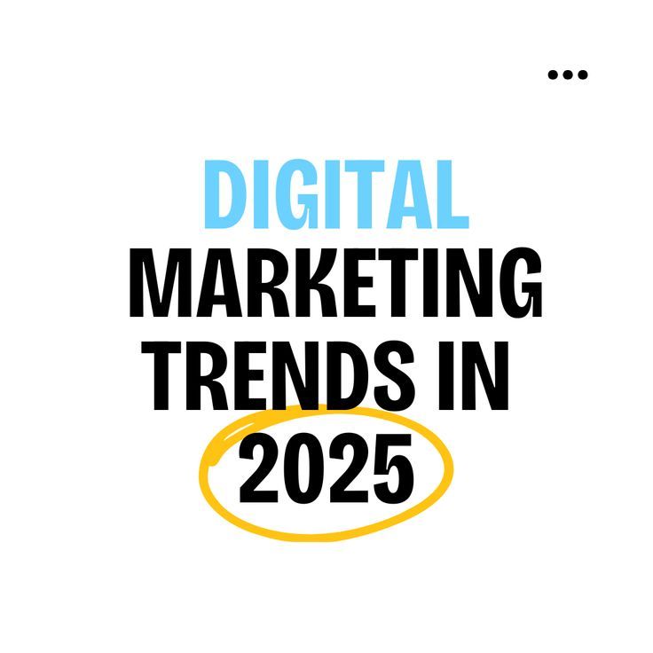 Top 7 Digital Marketing Trends That Will Dominate 2025