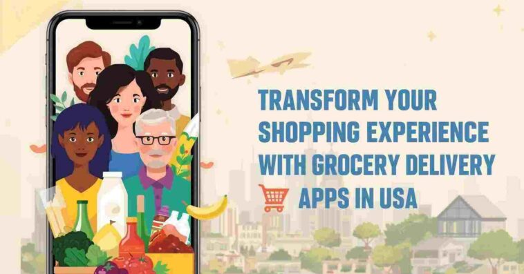 Transform Your Shopping Experience with Grocery Delivery Apps in USA