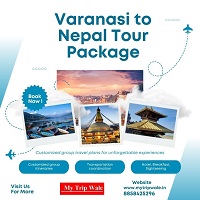 Explore Varanasi to Nepal Tour Package with Mytripwale