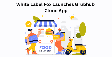 White Label Fox Launches Grubhub  Clone App