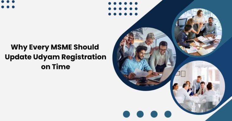 WhyEveryMSMEShouldUpdateUdyamRegistrationonTime