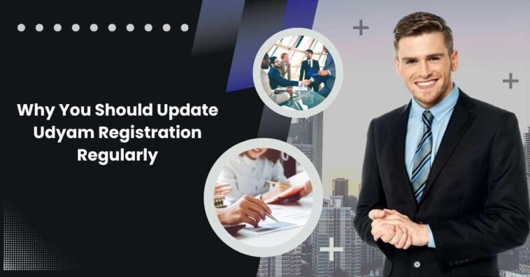 WhyYouShouldUpdateUdyamRegistrationRegularly