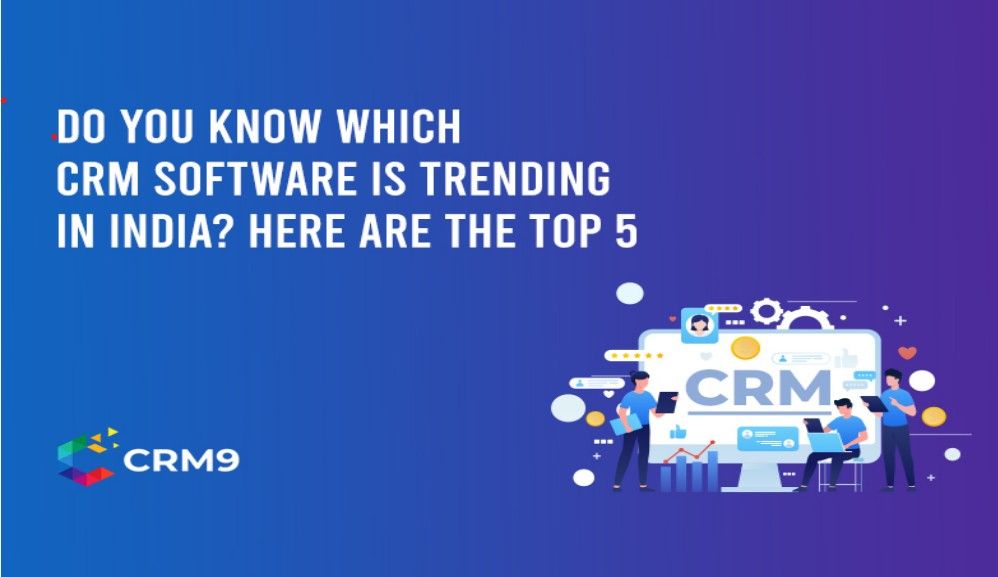 Here are the Top 5 CRM Software Trending in India