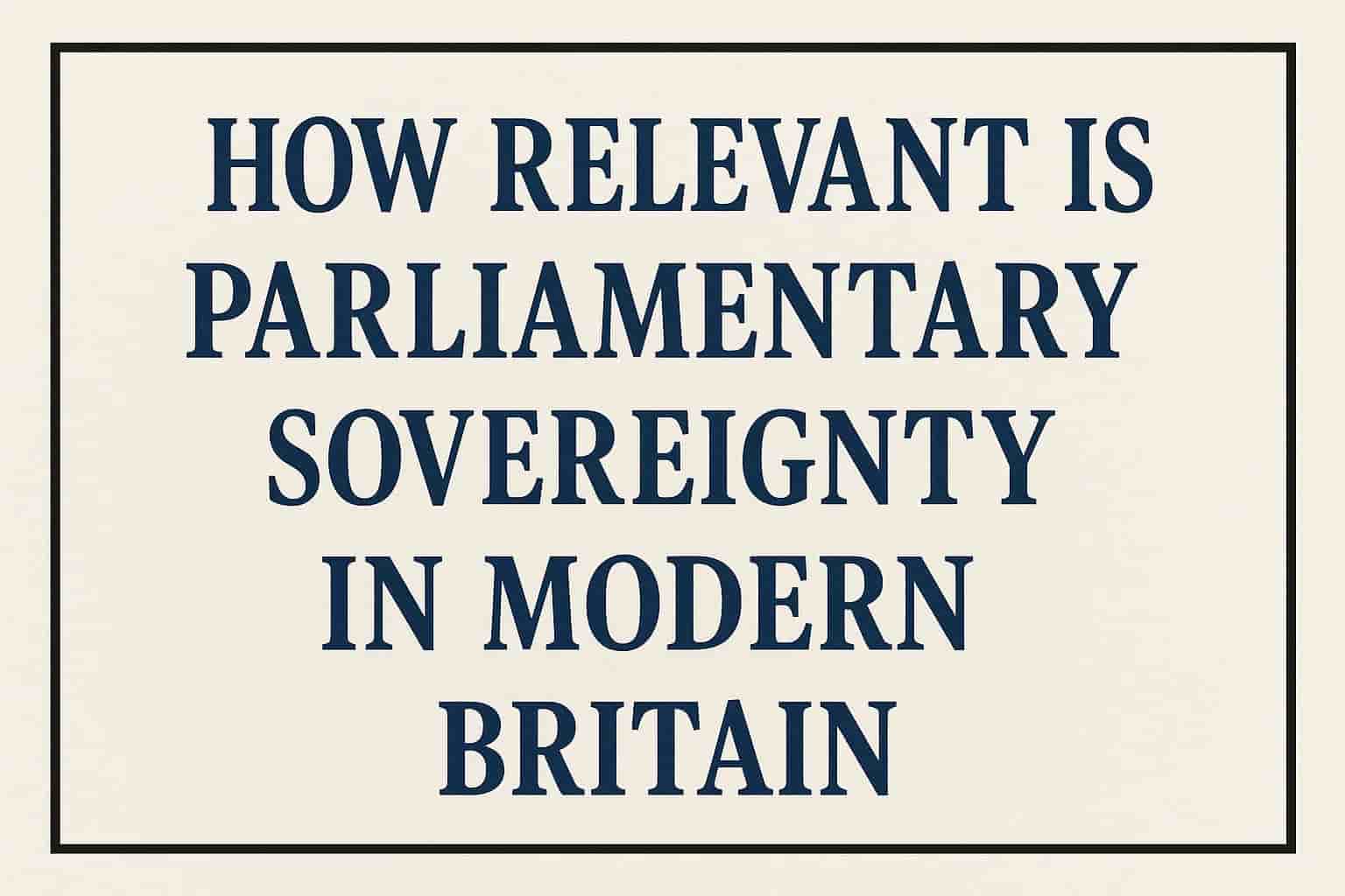 Parliamentary Sovereignty in Modern Britain