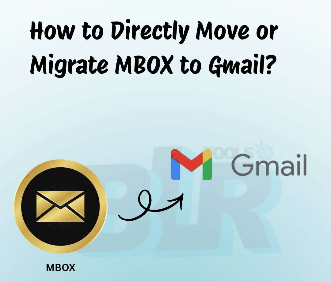 How to Migrate or Convert MBOX to Gmail Account?
