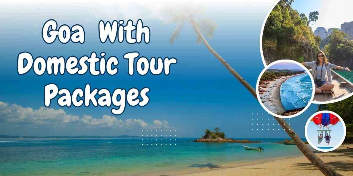 Most attractive place Goa with domestic tour packages