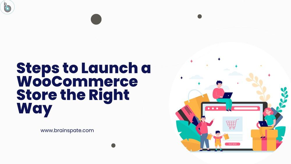 Steps to Launch a WooCommerce Store the Right Way